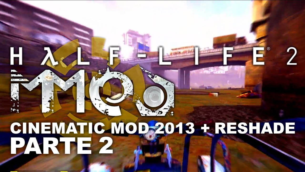 Half-Life 2 | MMOD + Cinematic Mod 2013 + ReShade | Parte 2