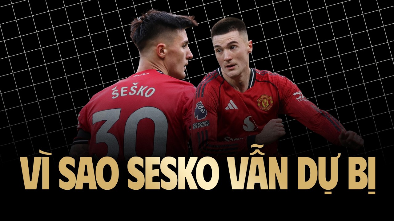 Vì Sao Sesko Vẫn Dự Bị Tại Man Utd ?