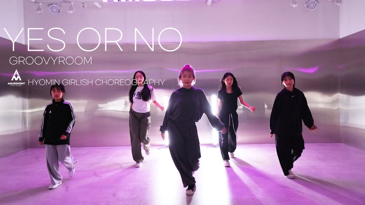 YES OR NO - GROOVYROOM/AMUSEMENT DANCE ACACDEMY[ 부천댄스학원 어뮤즈먼트댄스 ]