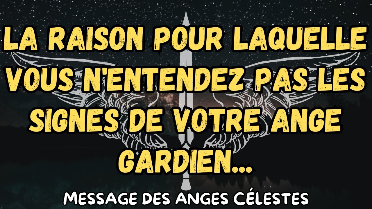 La raison pour laquelle vous n'entendez pas les signes de votre ange gardien...message des anges