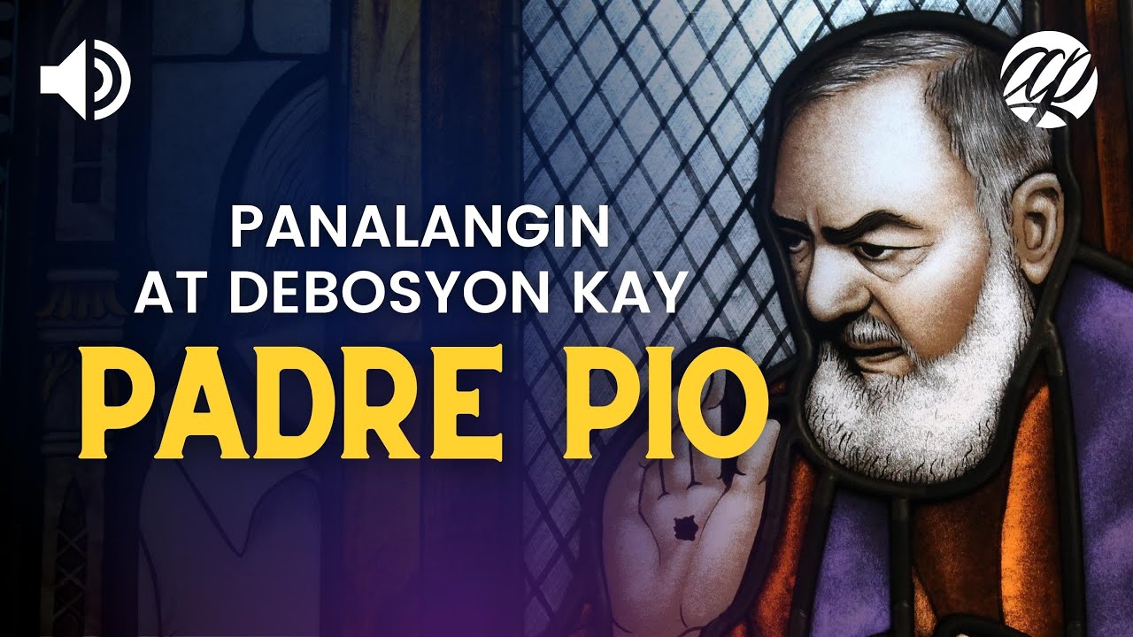 Panalangin at Debosyon kay Padre Pio • Tagalog Devotion Prayer to St. Pio of Pietrelcina