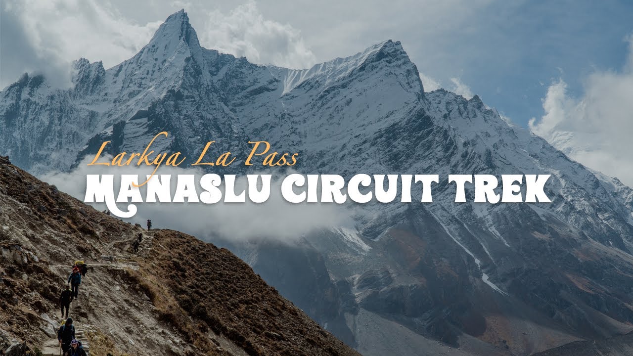 Manaslu Circuit Trek || Larkya La Pass || Trekking in Nepal
