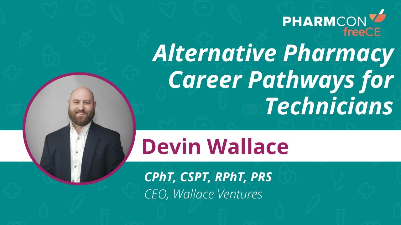 FREE CE - Exploring Alternative Career Paths - Pharmacy Technicians - Devin Wallace