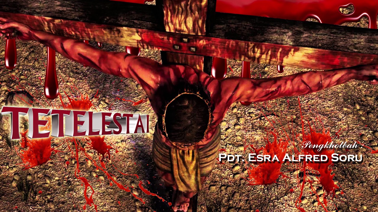 Pdt. Esra Alfred Soru : TETELESTAI (SUDAH SELESAI)