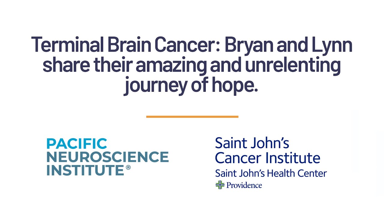 Terminal Brain Cancer: Bryan and Lynn's unrelenting journey of hope and a lifesaving clinical trial