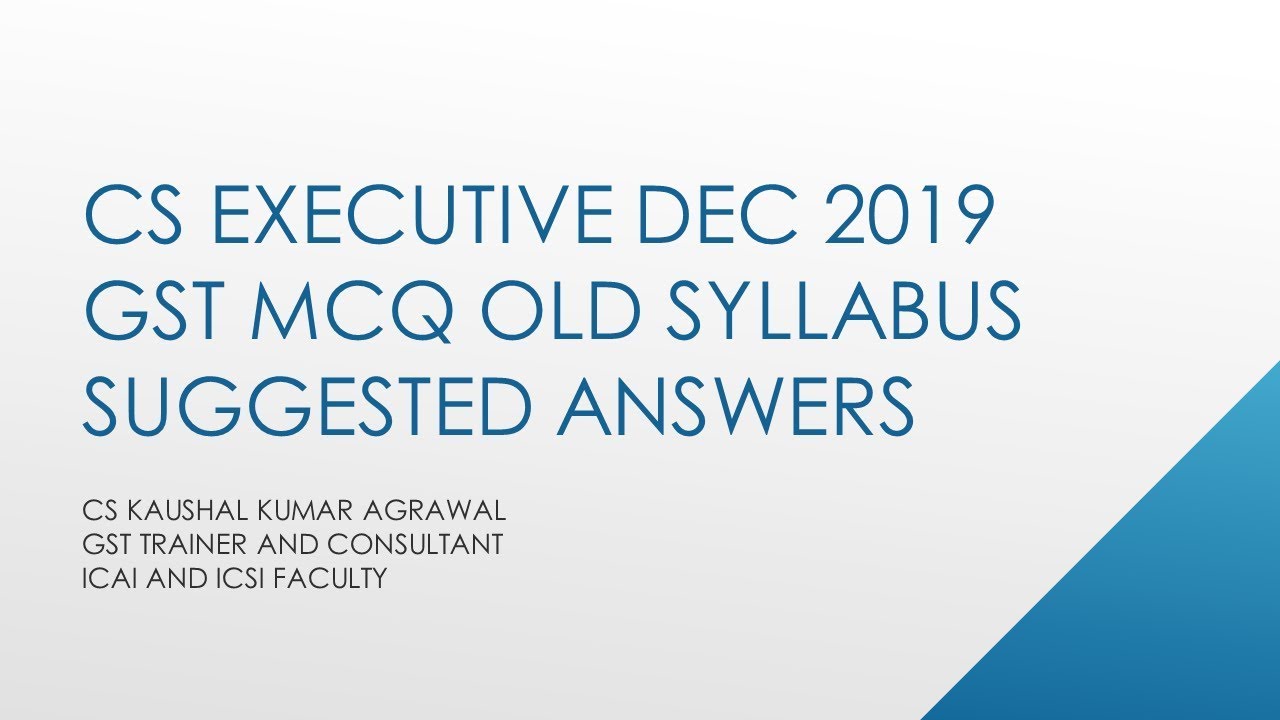 ICSI: CS Executive December 2019 attempt GST MCQ suggested answers