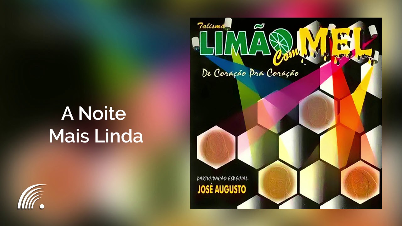 Limão Com Mel Part. Especial José Augusto - A Noite Mais Linda -  De Coração Pra Coração