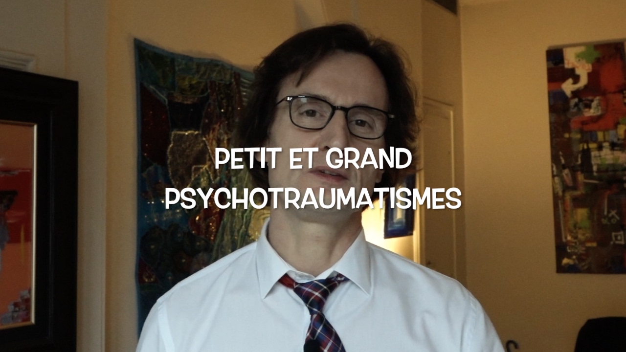 Petit et grand psychotraumatismes