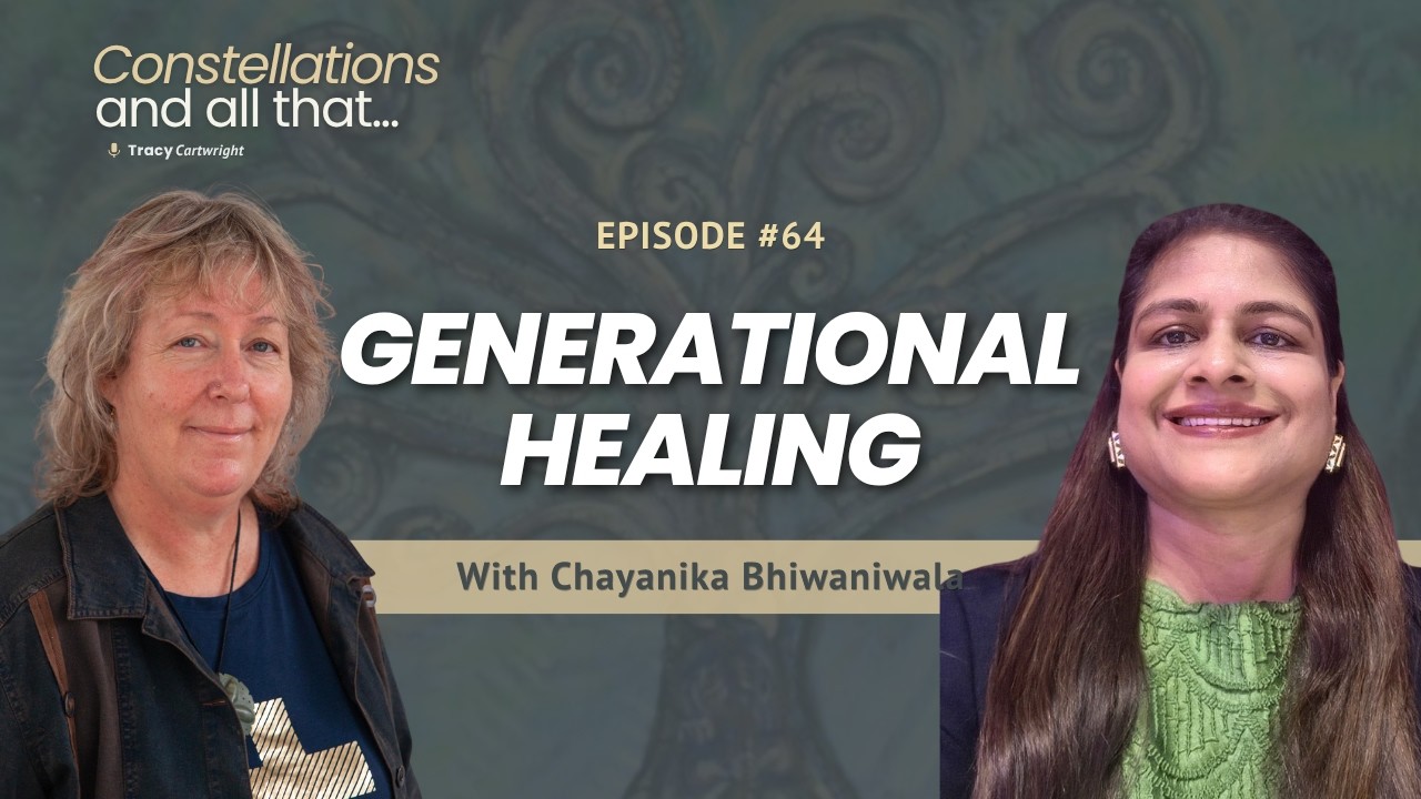 Family Constellations, Generational Healing, and Self Love with Chayanika Bhiwaniwala