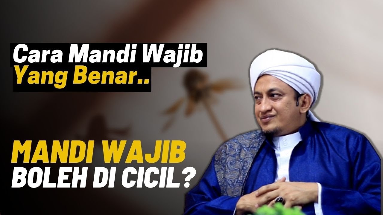 Tata Cara Mandi Wajib Yang Benar - Habib Hasan Bin Ismail Al Muhdor