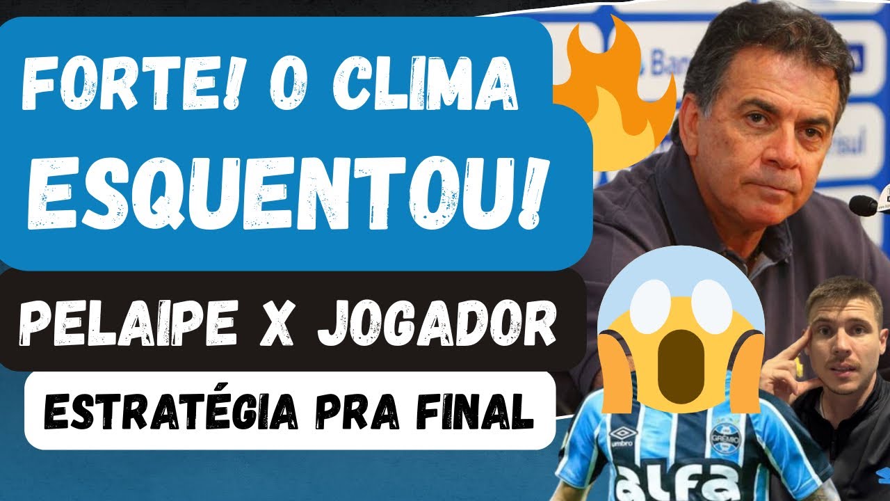 🚨PELAIPE X JOGADOR! O CLIMA ESQUENTOU! | A ESTRATÉGIA ADEQUADA PRO GRÊMIO NA FINAL! 