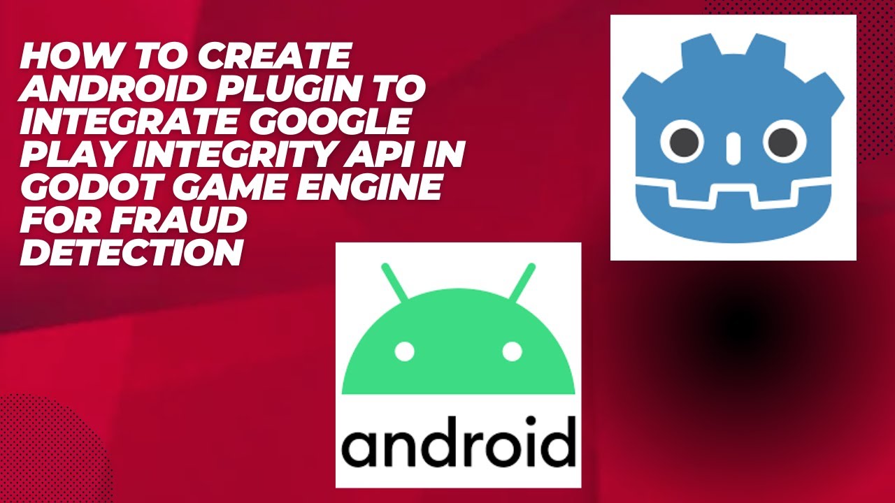How to Integrate Google Play Integrity API in Godot Game Engine for Fraud Detection (Android)