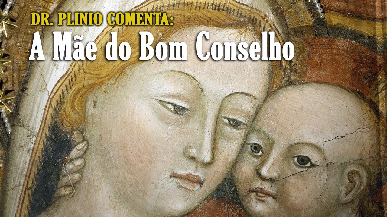 A Mãe do Bom Conselho - Plinio Corrêa de Oliveira - Arautos do Evangelho