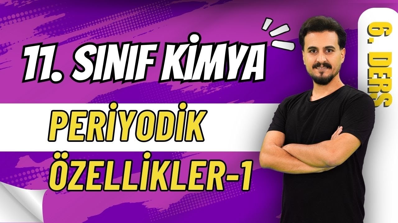11.Sınıf Kimya | Modern Atom Teorisi | Periyodik ÖZellikler1 | 6.Ders  #chtayfa