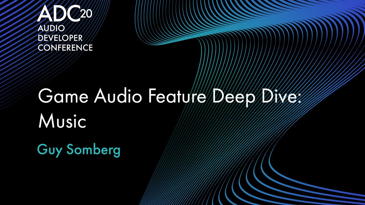 Game Audio Feature Deep Dive: Music - Guy Somberg - ADC 2020