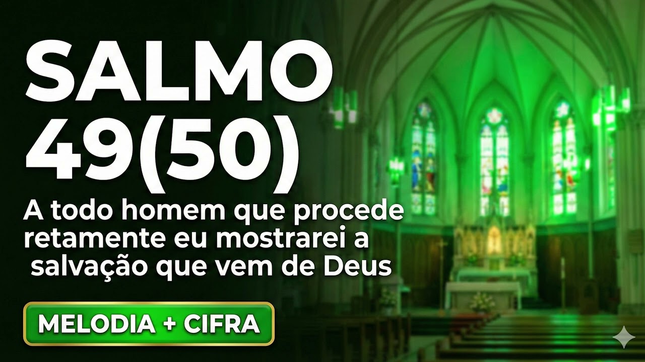 Salmo 49 (50) - A todo homem que procede retamente | Melodia e Cifra (Salmo Responsorial)
