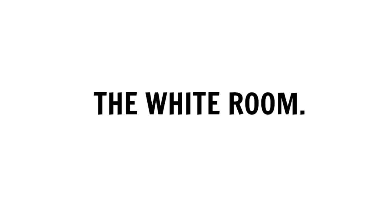 The White Room.