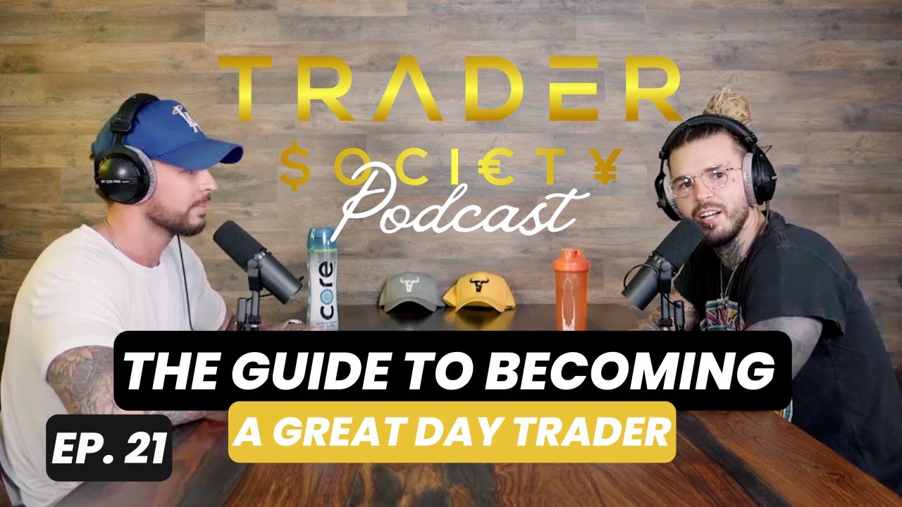 EP. 21 - The guide to becoming a great DAY TRADER
