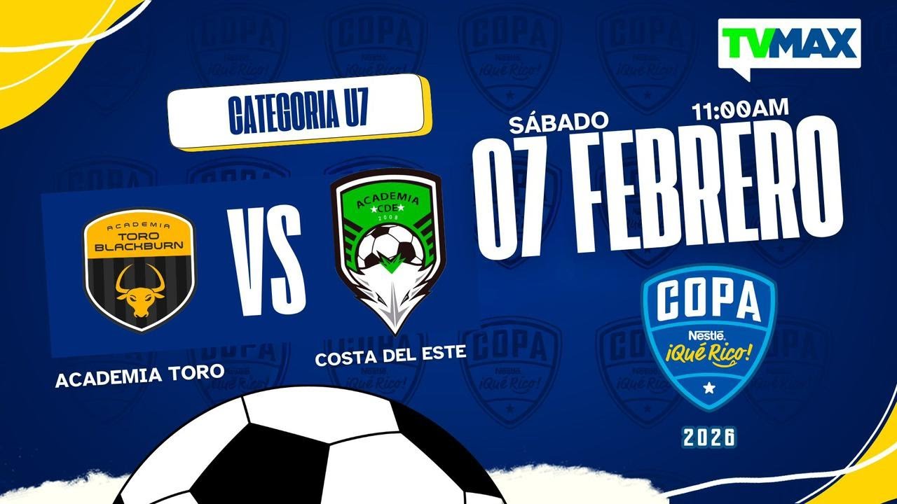 ACADEMIA TORO VS COSTA DEL ESTE |  U-7  | COPA NESTLÉ ¡QUE RICO! 2026 ⚽🏆| TVMAX | EN VIVO