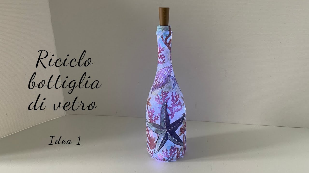 Riciclo bottiglia di vetro - Idea 1 - Stefi64