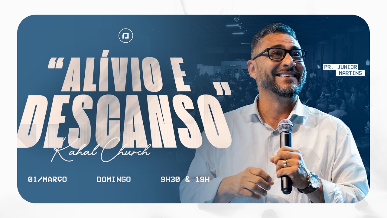 Alívio e Descanso - Pr. Junior Martins | Kahal Church