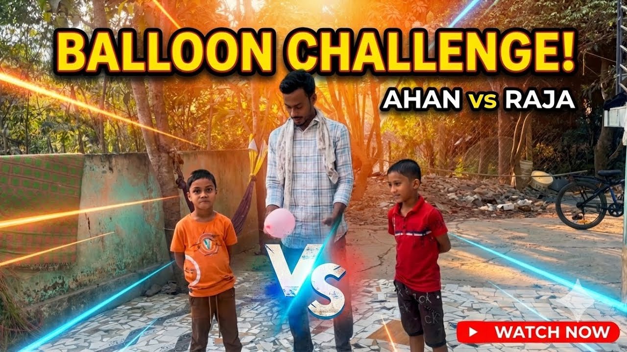 Balloon challenge//AHAN VS RAJA// director//mr saheb #minivlog #challenge 