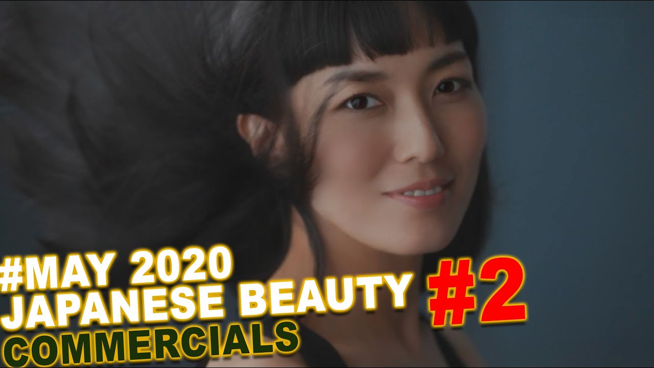 Japanese Beauty Commercials - May 2020