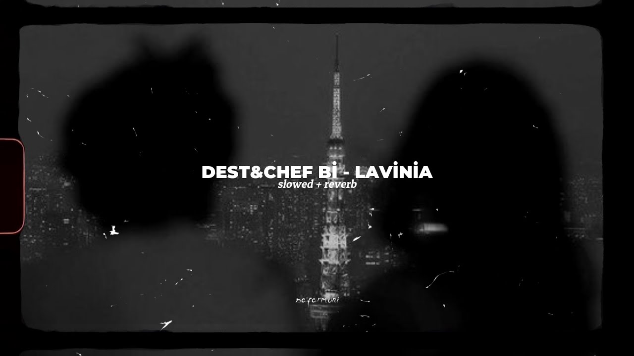 dest & chef bi - lavinia // slowed + reverb