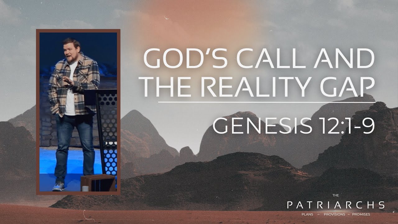 God’s Call and the Reality Gap (Genesis 12:1-9)