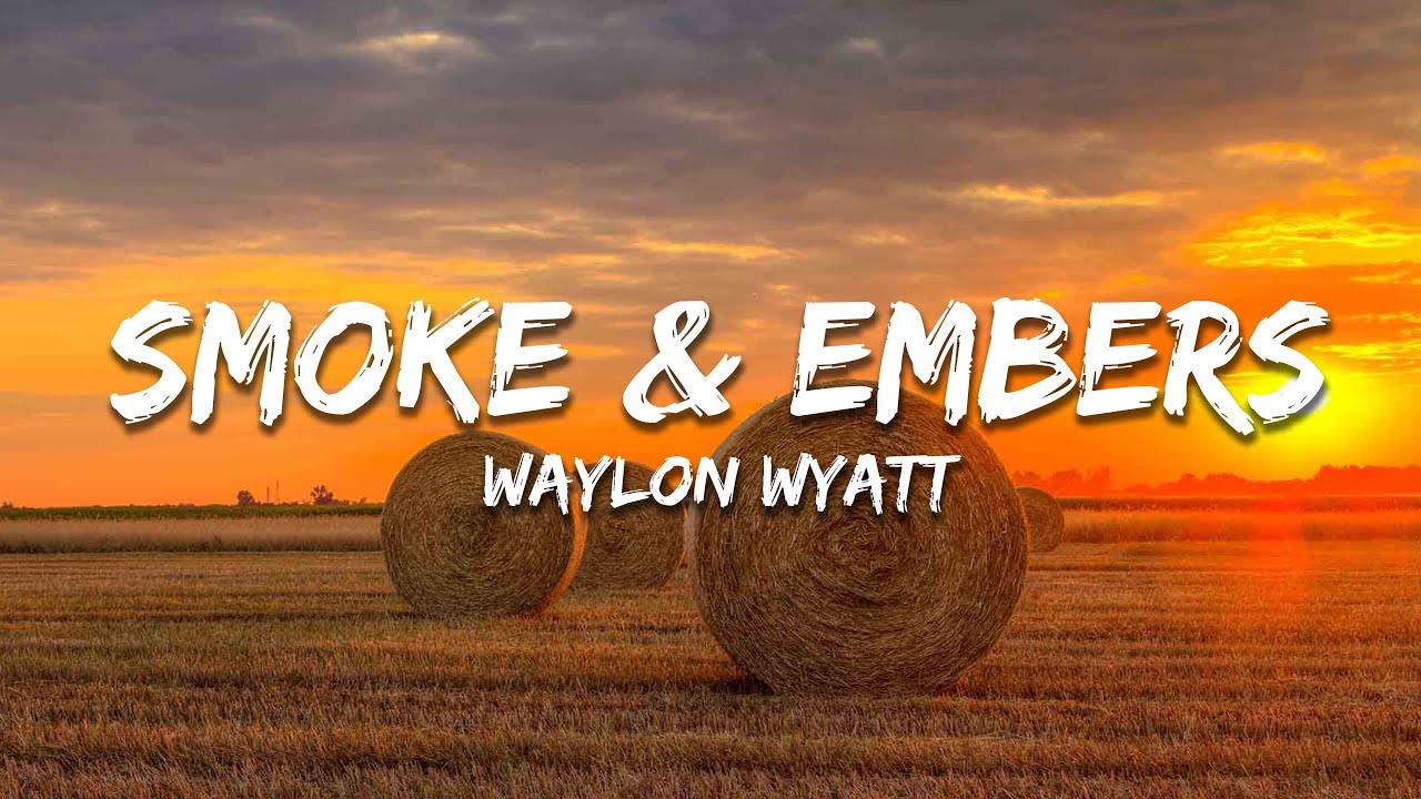 Waylon Wyatt & Willow Avalon - Smoke & Embers (Lyrics)