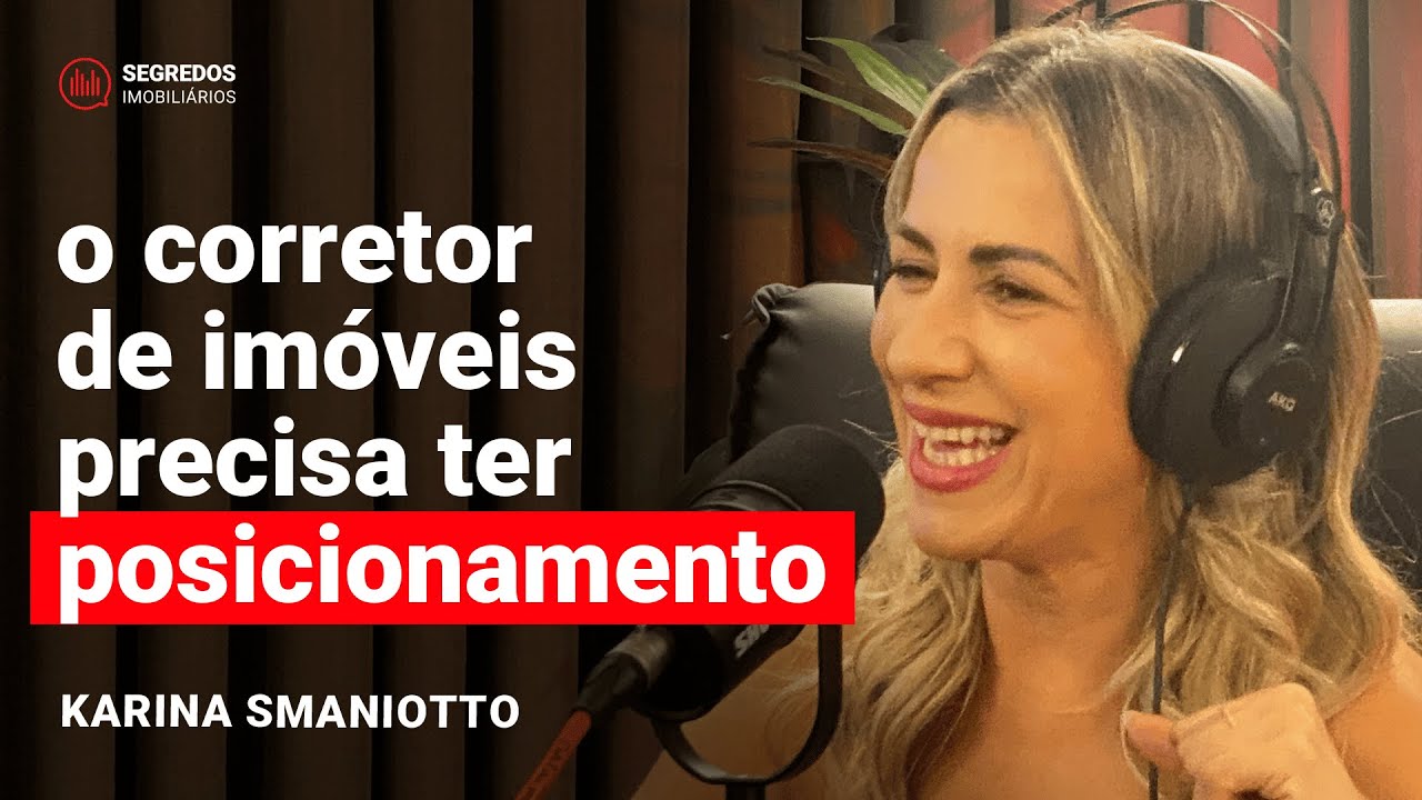 O Segredo da Corretora de Imóveis que Vende Alto Padrão Todos os Meses - Karina Smaniotto