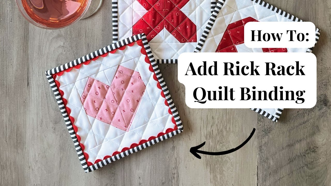 How to Add Rick Rack Binding to Your Quilt