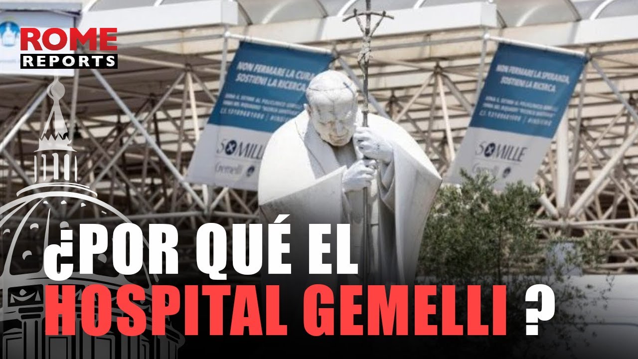 El Vaticano III ¿Por qué los papas van al hospital Gemelli de Roma?
