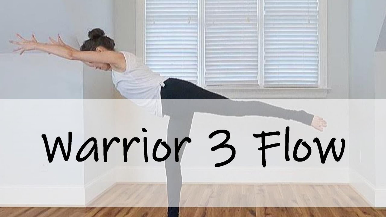 Warrior 3 Flow: Full Body Flow while playing with Warrior 3/Virabhadrasana 3
