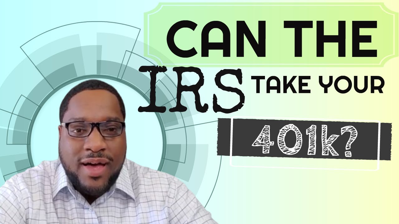 Will The IRS Take My 401K? Retirement Plan Levies Explained