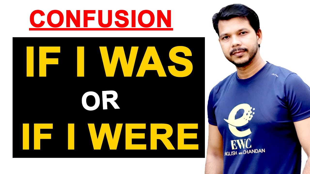 CONFUSION || IF I WAS OR IF I WERE