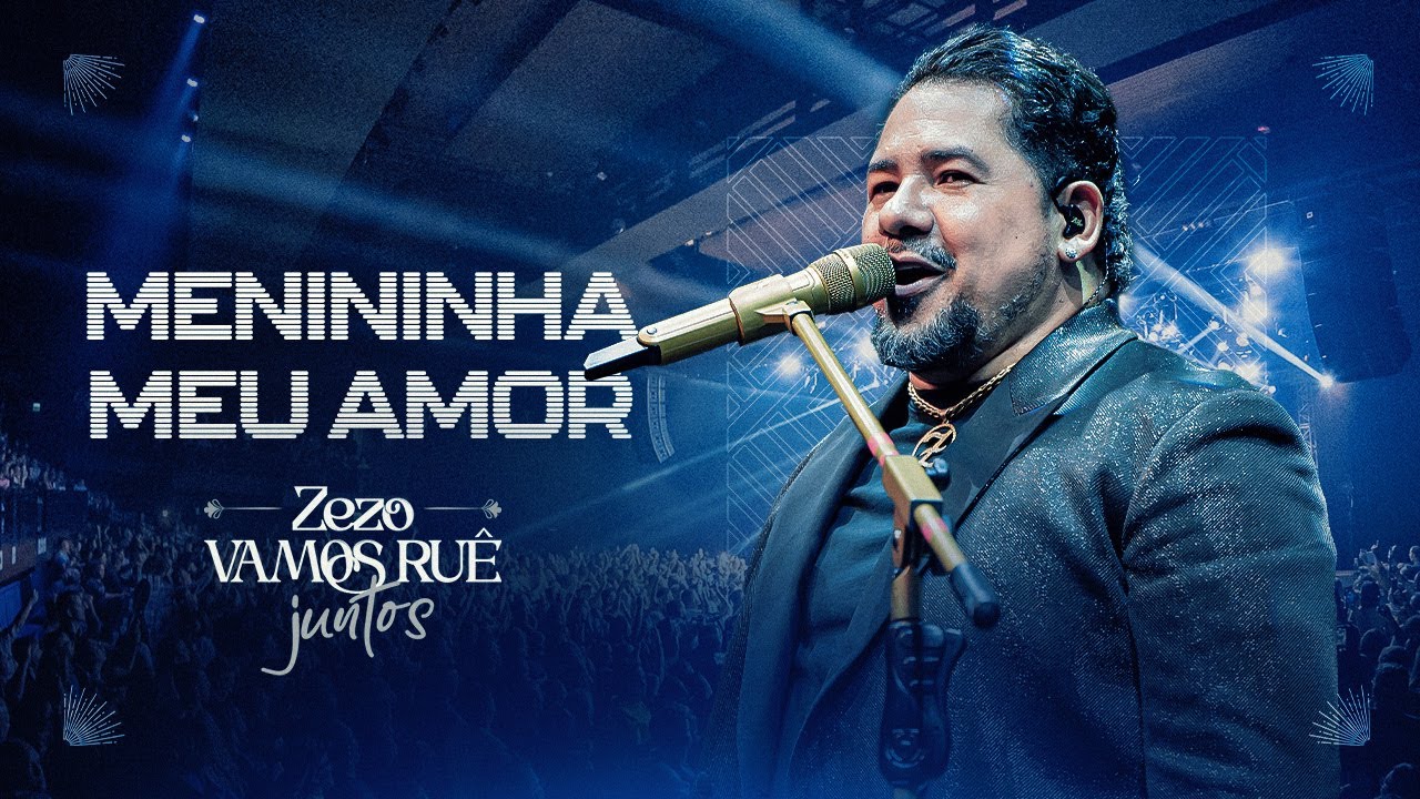 Zezo Potiguar - Menininha Meu Amor (DVD Vamos Ruê Juntos)