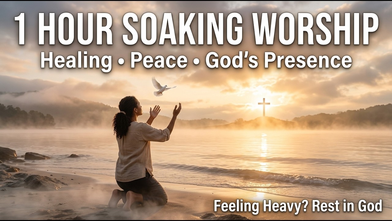 1 Hour Soaking Worship – Healing in God’s Presence | Peaceful Prayer & Rest