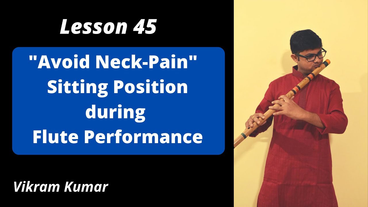 Lesson 45 | Avoid Neck-Pain | Sitting Position during Flute Performance | VIKRAM KUMAR