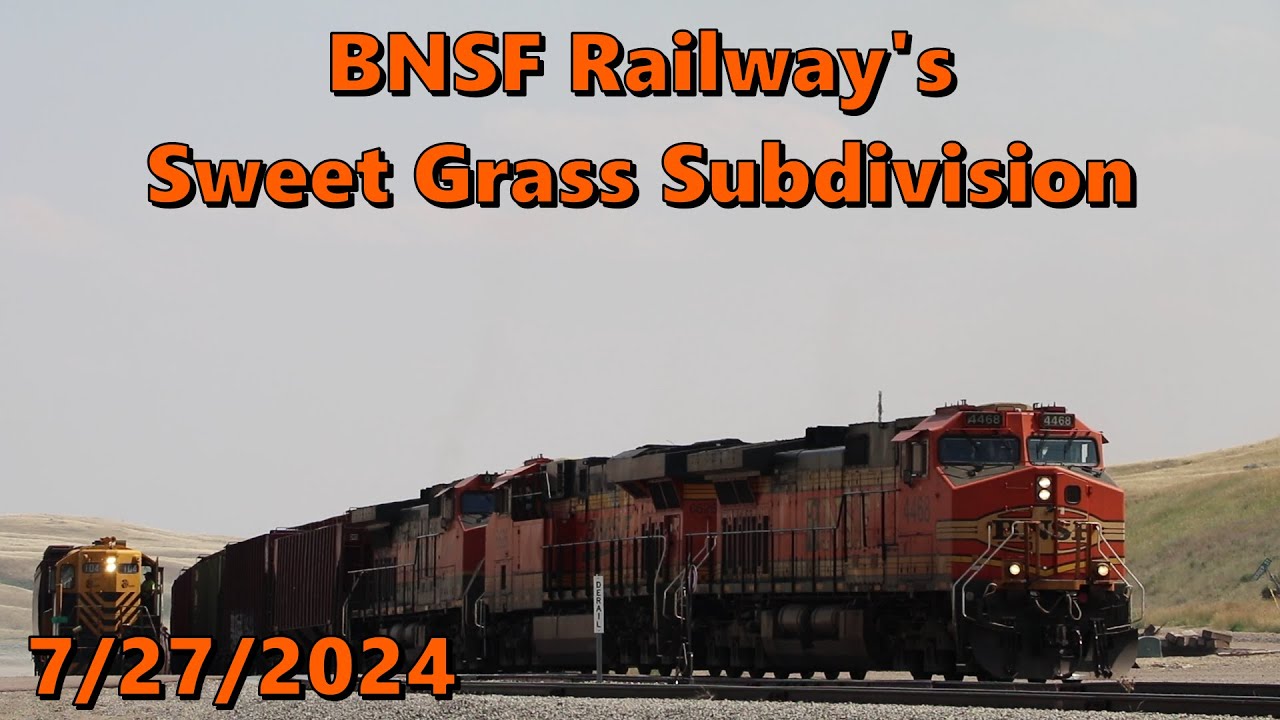 BNSF Railway's Sweet Grass Subdivision | 7/27/2024