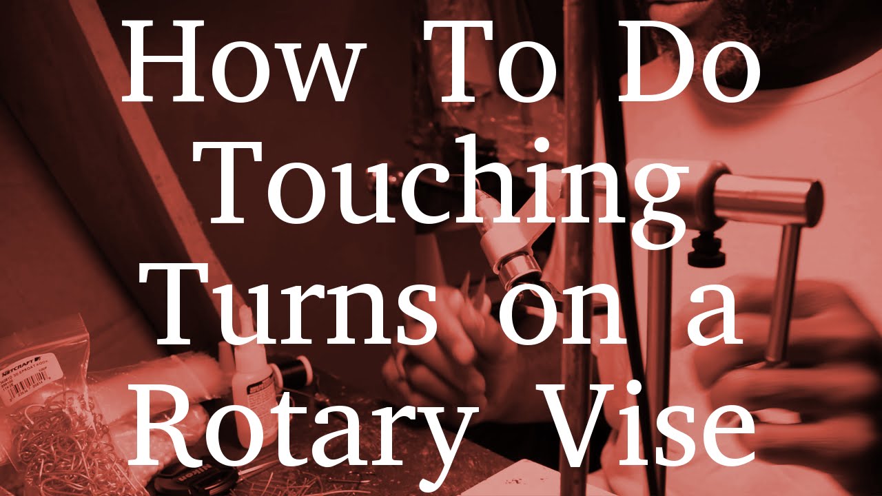 How To Do Touching Turns on a Rotary Fly-Tying Vise