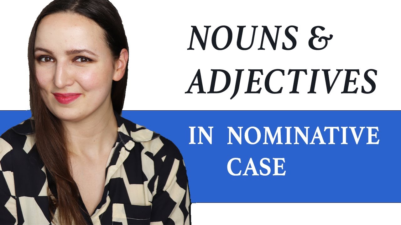 Nouns & Adjectives in Nominative case
