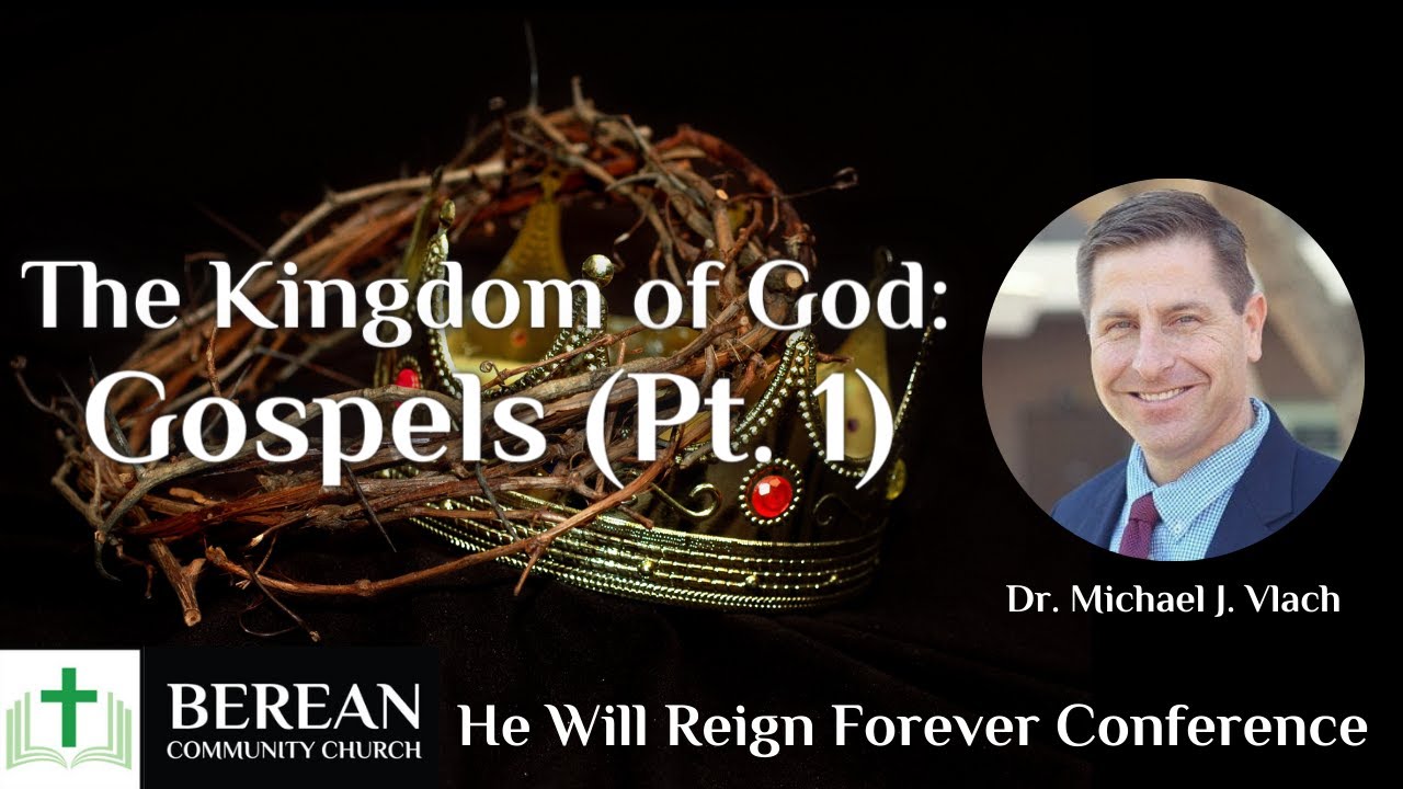 Dr. Michael J. Vlach: The Kingdom of God in the Gospels, Pt. 1 (Selected Scriptures)