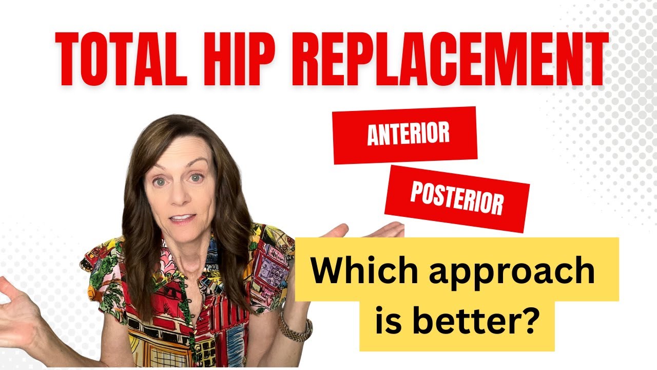 Anterior Vs. Posterior Total Hip Replacement. Which is best? From a Patient’s POV