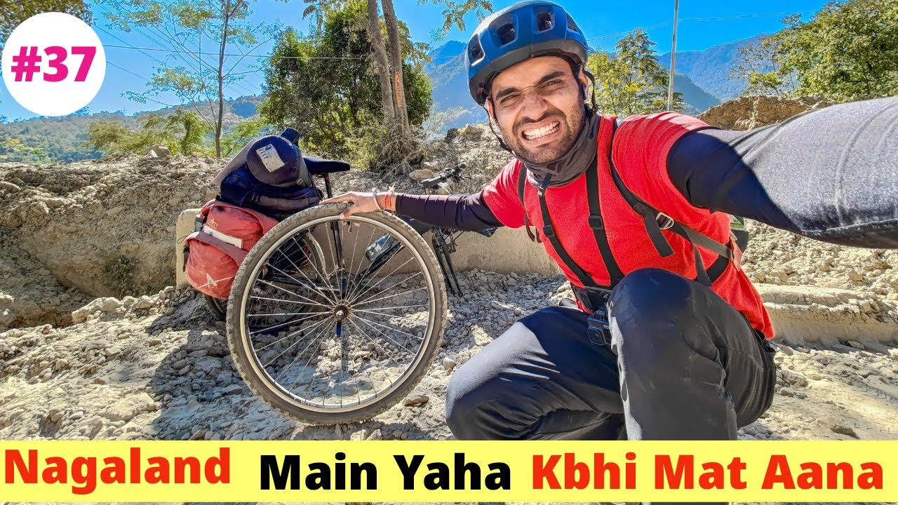 Nagaland Ne Rula Diya : Worst Day of the Tour  | India to Singapore Cycle Tour