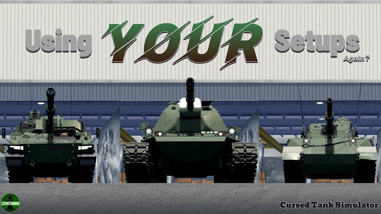 Using Your Setups | Part 4 | Cursed Tank Simulator |