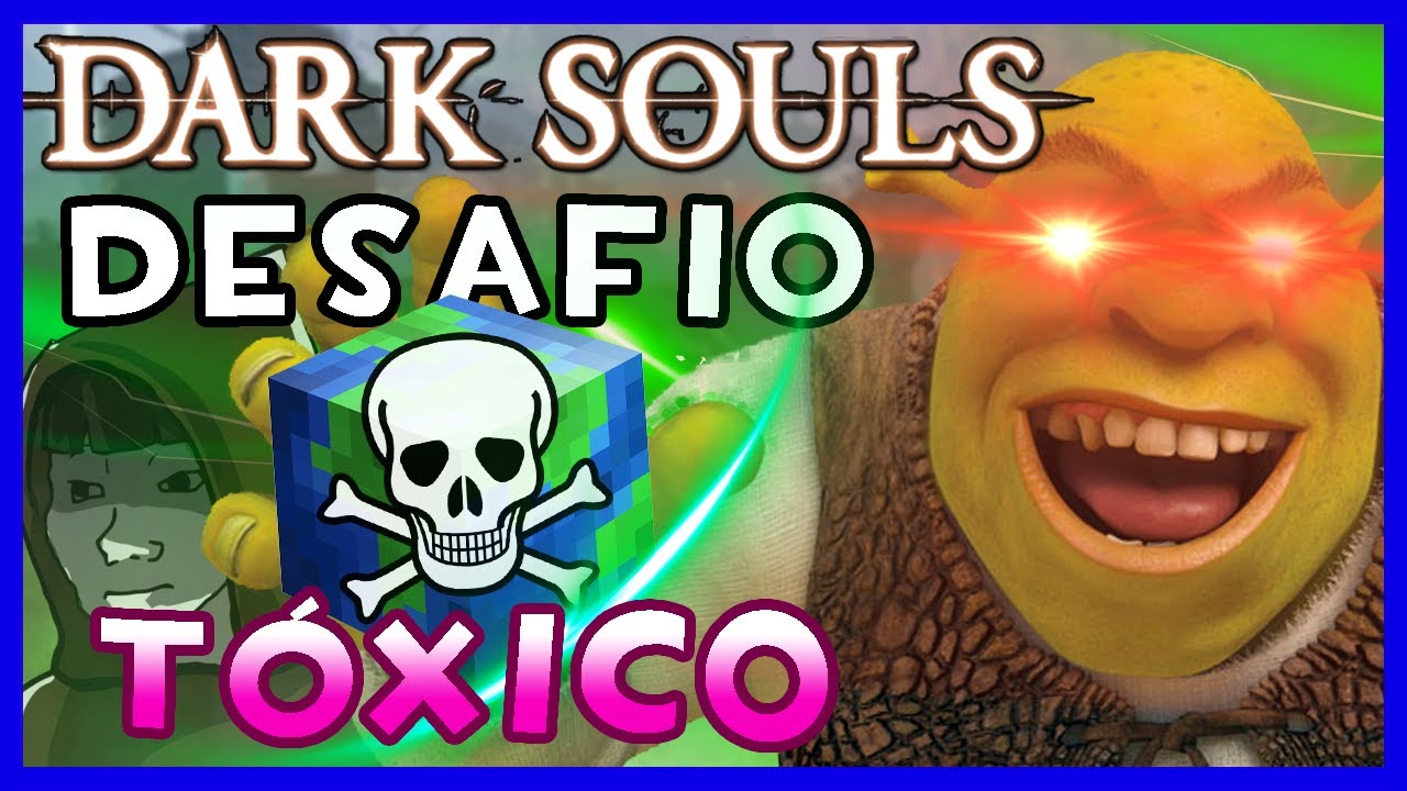 Desafio Impossível? É possível zerar Dark Souls sendo 99% Tóxico?