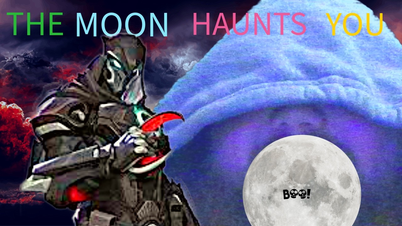 THE MOON HAUNTS YOU