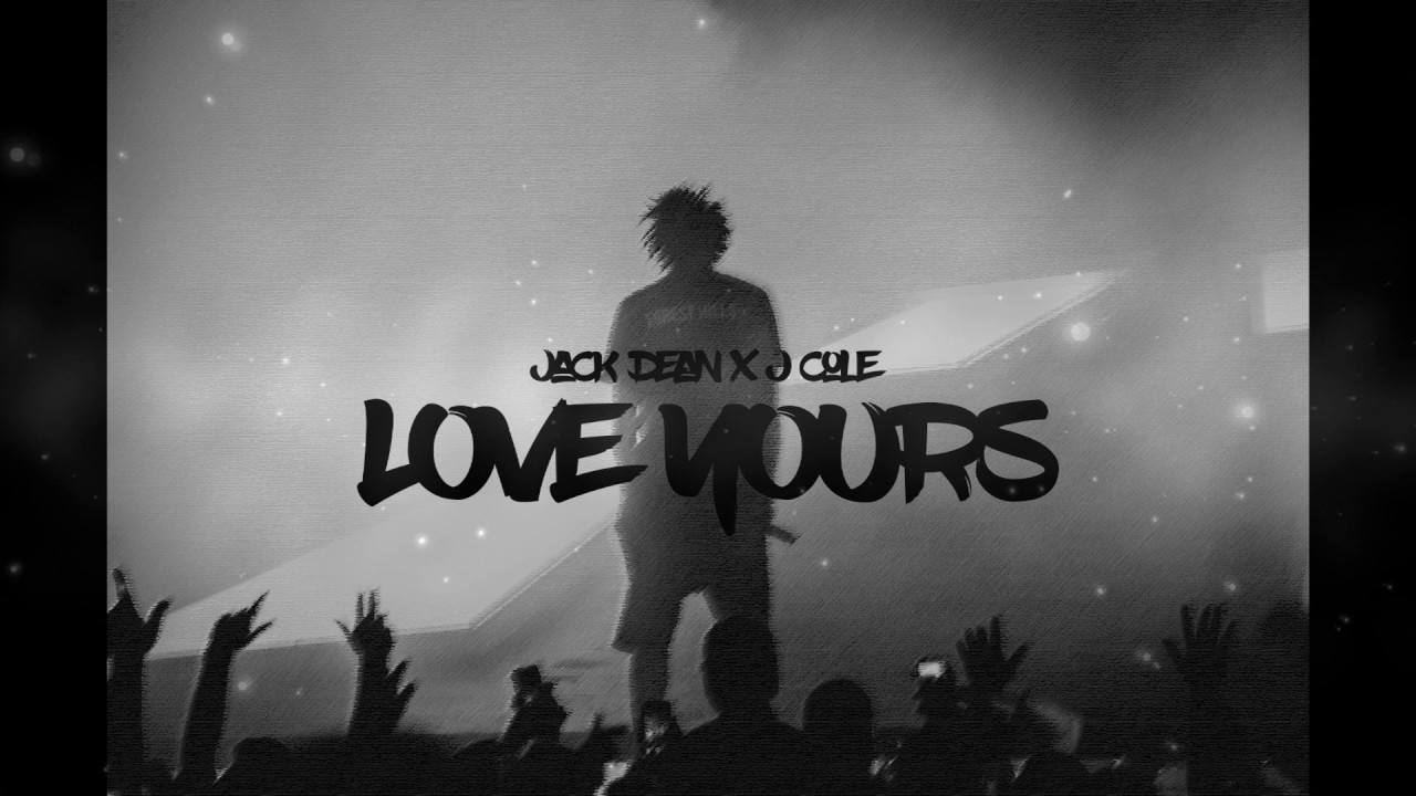 Jack Dean x J Cole - Love Yours