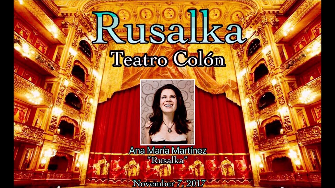 RUSALKA - Teatro Col&oacute;n (Buenos Aires, Argentina) - November 2017
